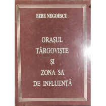 Orasul Targoviste si zona sa de influenta (semnata)