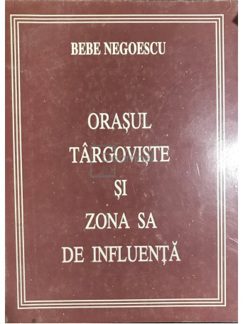 Orasul Targoviste si zona sa de influenta (semnata)