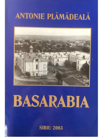 Antonie Plamadeala - Basarabia - 2003 - Brosata