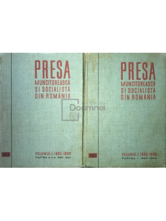 Presa muncitoreasca si socialista din Romania, vol. 1 - partea I si II