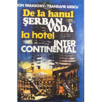 De la hanul Serban Voda la hotel Intercontinental