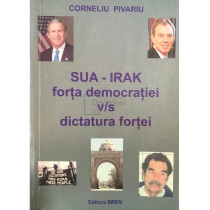 SUA-IRAK - Forta democratiei v/s dictatura fortei