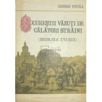 Bucurestii vazuti de calatori straini (secolele XVI-XIX)