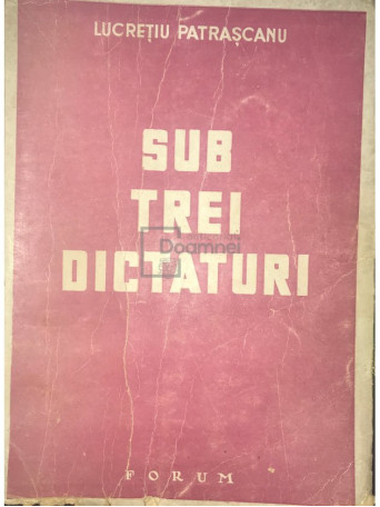 Sub trei dictaturi