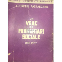 Un veac de framantari sociale 1821-1907