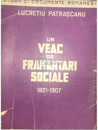 Un veac de framantari sociale 1821-1907