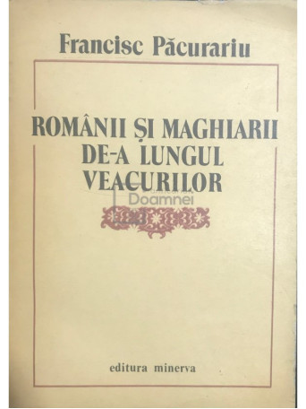 Romanii si maghiarii de-a lungul veacurilor