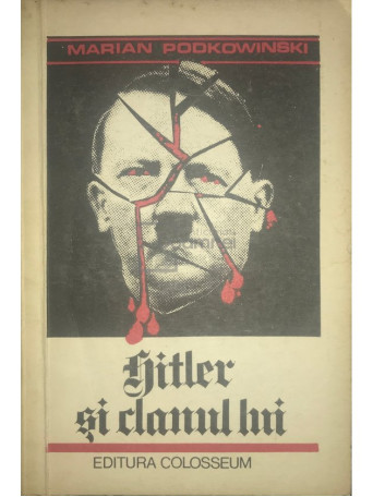 Marian Podkowinski - Hitler si clanul lui - 1991 - Brosata