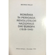 Romania in perioada Revolutiilor Nationale din Europa (1919 - 1945)