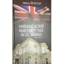 Ambasadorii maiestatii sale in Romania