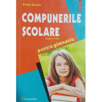 Compunerile scolare pentru gimnaziu (ed. VII)