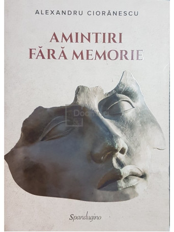 Amintiri fara memorie, vol. 1