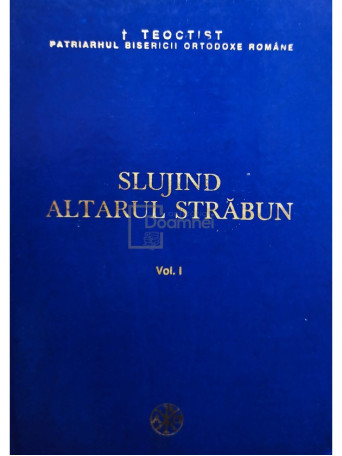 Teoctist - Slujind altarul strabun, vol. 1 - 1992 - Cartonata