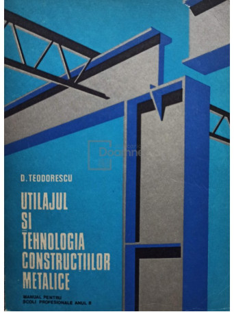 Utilajul si tehnologia constructiilor metalice