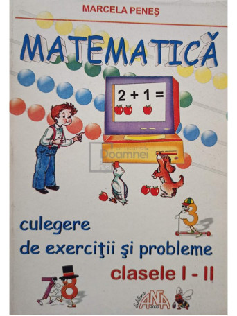 Matematica. Culegere de exercitii si probleme clasele I - II