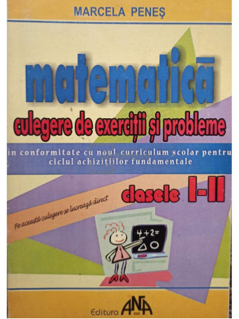 Matematica. Culegere de exercitii si probleme clasele I - II