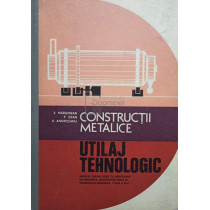 Constructii metalice. Utilaj tehnologic