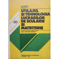 Utilajul si tehnologia lucrarilor de scularie si matriterie