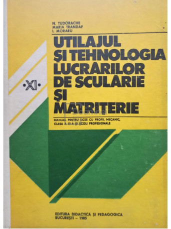 Utilajul si tehnologia lucrarilor de scularie si matriterie