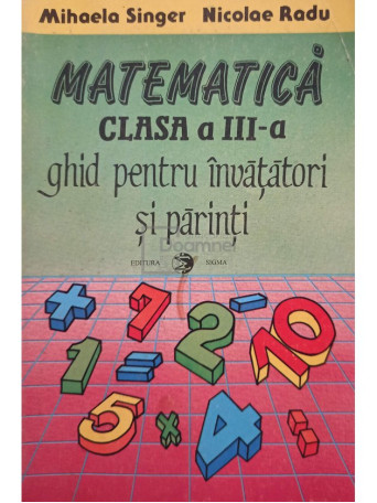 Matematica clasa a III-a. Ghid pentru invatatori si parinti