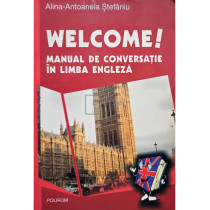 Welcome! Manual de conversatie in limba engleza