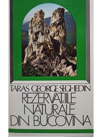 Taras George Seghedin - Rezervatiile naturale din Bucovina - 1983 - Brosata