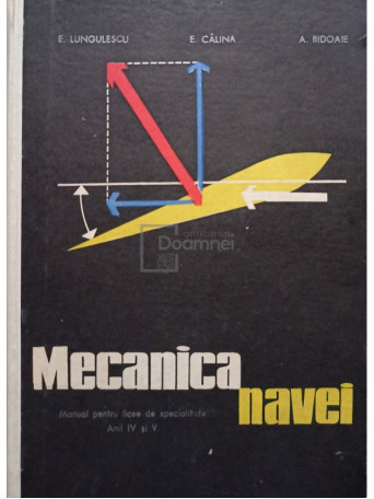 Mecanica navei. Manual pentru licee de specialitate anii IV si V