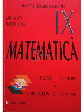 Marius Burtea - Matematica. Trunchi comun + curriculum diferentiat, clasa IX - 2004 - Brosata