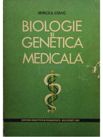 Mircea Covic - Biologie si genetica medicala - 1981 - Brosata