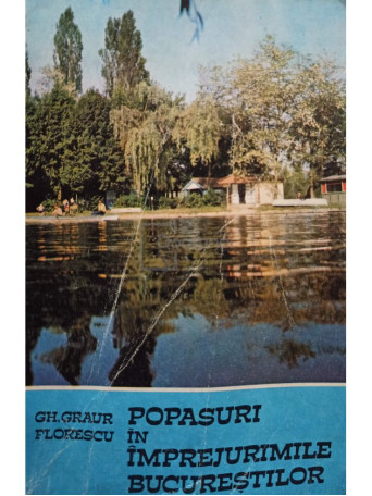 Gh. Graur Florescu - Popasuri in imprejurimile bucurestilor - 1983 - Brosata