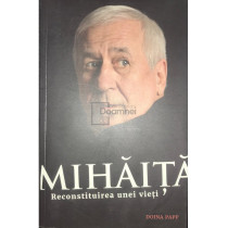 Mihaita - Reconstituirea unei vieti