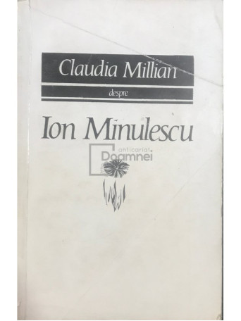 Claudia Millian - Despre Ion Minulescu - 1968 - Brosata