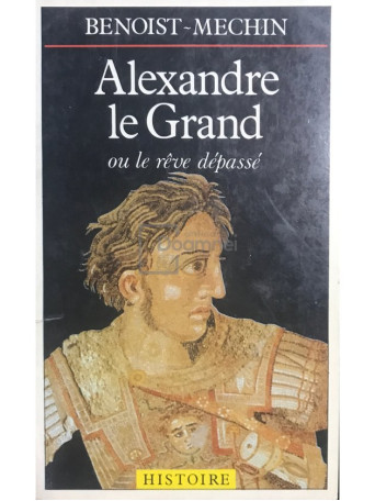 Alexandre le Grand ou le reve depasse