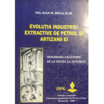 Evolutia industriei extractive de petrol si artizanii ei