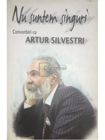 Nu suntem singuri - Convorbiri cu Artur Silvestri