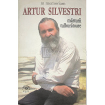 In memoriam Artur Silvestri - Marturii tulburatoare