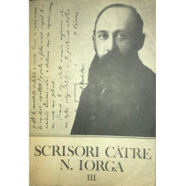 Scrisori catre N. Iorga, vol. 3