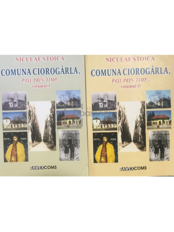 Comuna Ciorogarla - Pasi prin timp, 2 vol.