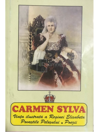 Carmen Sylva - Viata ilustrata a Reginei Elisabeta - Povestile Pelesului - Poezii