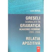 Greseli semnalate in gramatica Academiei Romane 2005, 2008 - Relatia apozitiva