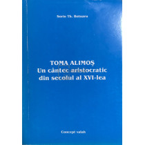 Toma Alimos - Un caintec aristocratic din secolul al XVI-lea (dedicatie)