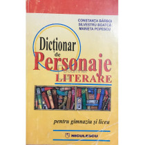 Dictionar de personaje literare pentru gimnaziu si liceu