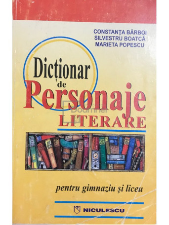 Dictionar de personaje literare pentru gimnaziu si liceu