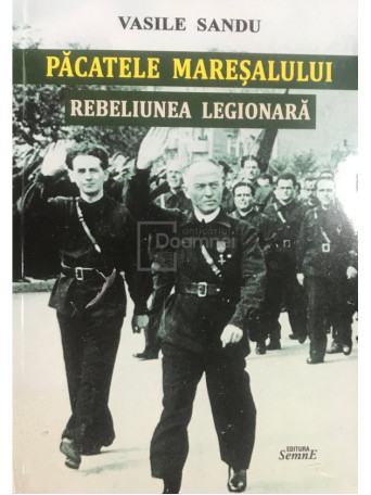 Pacatele maresalului - Rebeliunea legionara (semnata)