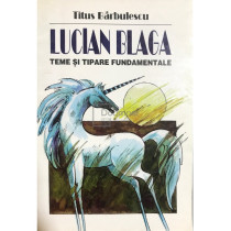 Lucian Blaga - Teme si tipare fundamentale