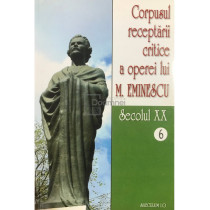 Corpusul receptarii critice a operei lui M. Eminescu, vol. 6