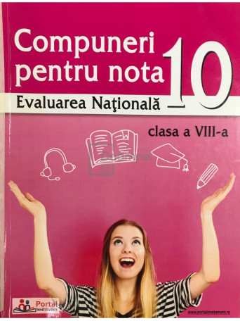 Compuneri pentru nota 10 la Evaluarea Nationala, clasa a VIII-a