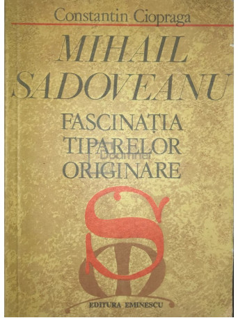 Mihail Sadoveanu - Fascinatia tiparelor originare