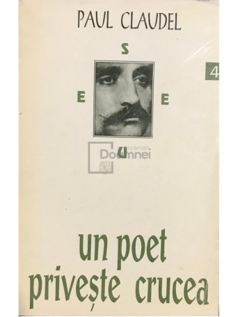 Paul Claudel - Un poet priveste crucea - 1994 - Brosata