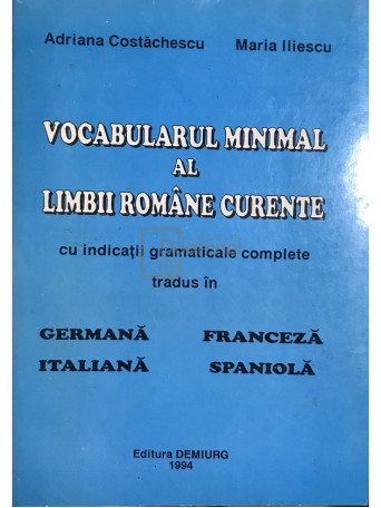 Adriana Costachescu, Maria Iliescu - Vocabularul minimal al limbii romane curente - 1994 - Brosata